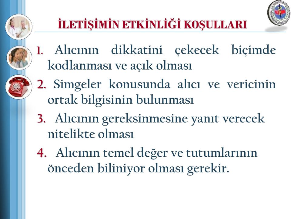 Simgeler konusunda alıcı ve vericinin ortak bilgisinin bulunması 3.