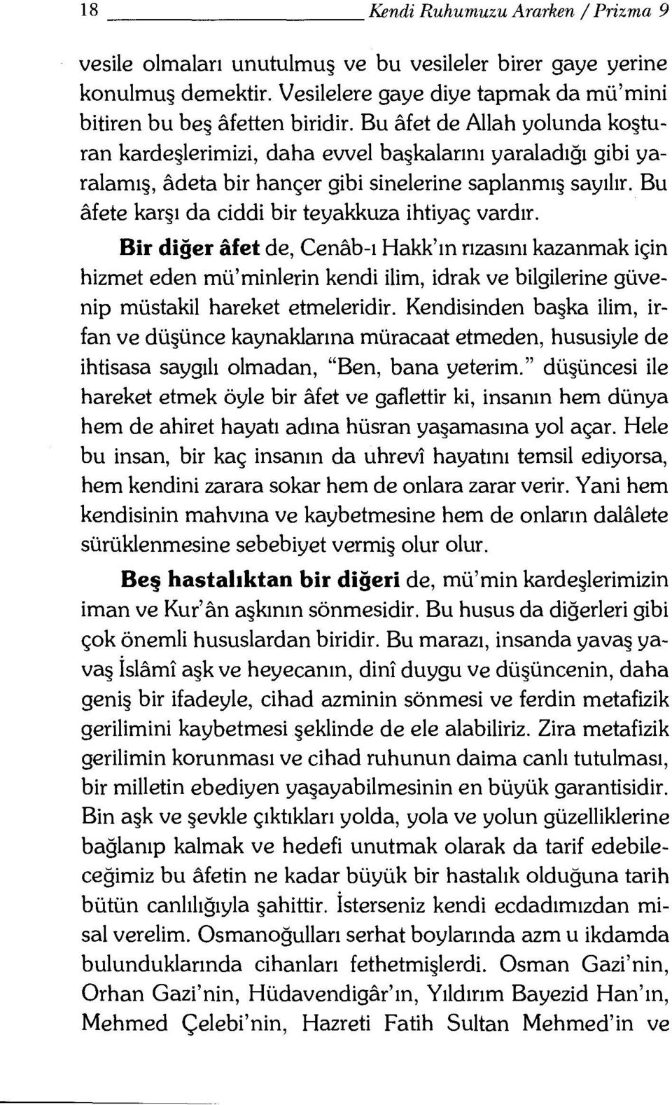 Bu Mete karşı da ciddi bir teyakkuza ihtiyaç vardır.