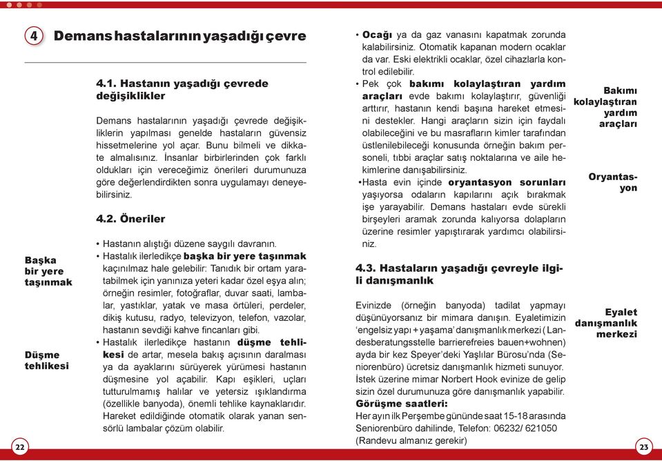 Öneriler Ocağı ya da gaz vanasını kapatmak zorunda kalabilirsiniz. Otomatik kapanan modern ocaklar da var. Eski elektrikli ocaklar, özel cihazlarla kontrol edilebilir.