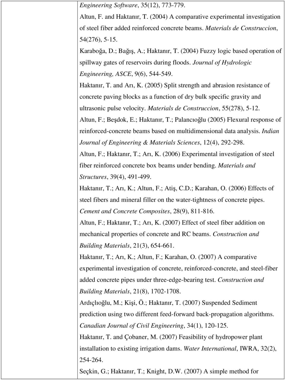Journal of Hydrologic Engineering, ASCE, 9(6), 544-549. Haktanır, T. and Arı, K.