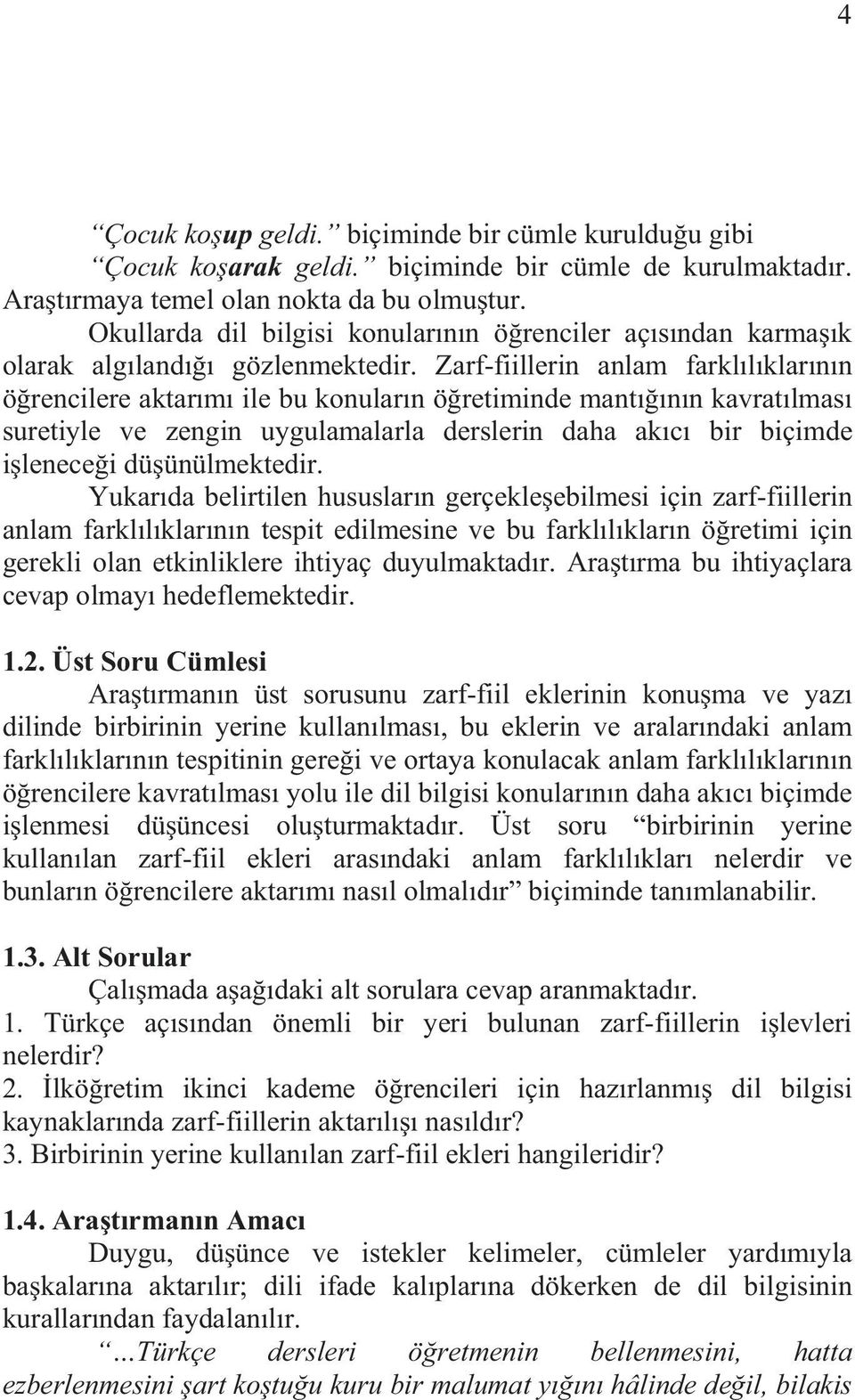 Zarf-fiillerin anlam farkl l klar n n ö rencilere aktar m ile bu konular n ö retiminde mant n n kavrat lmas suretiyle ve zengin uygulamalarla derslerin daha ak c bir biçimde i lenece i dü