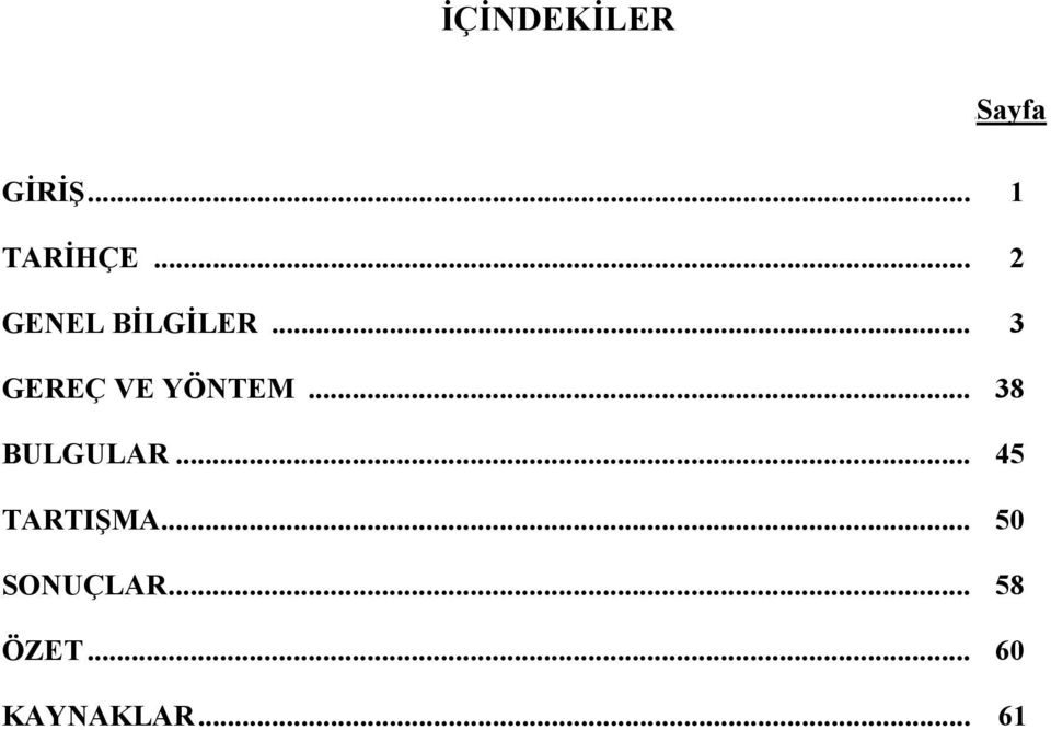 .. 38 BULGULAR... 45 TARTIŞMA.