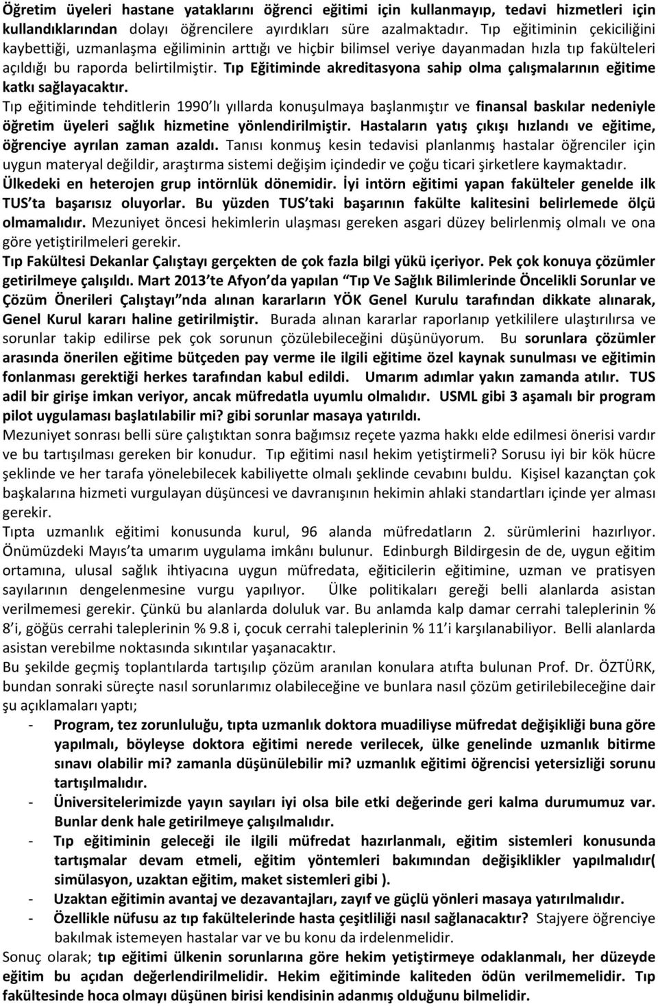 Tıp Eğitiminde akreditasyona sahip olma çalışmalarının eğitime katkı sağlayacaktır.