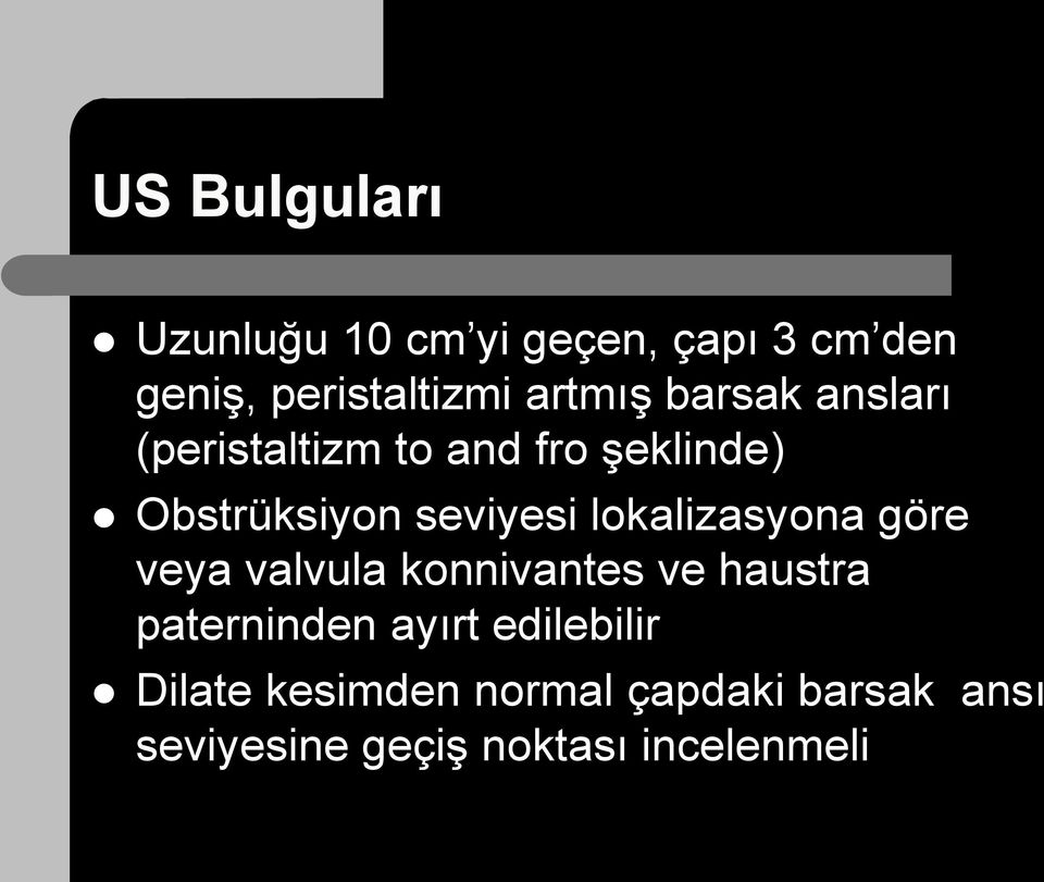 lokalizasyona göre veya valvula konnivantes ve haustra paterninden ayırt