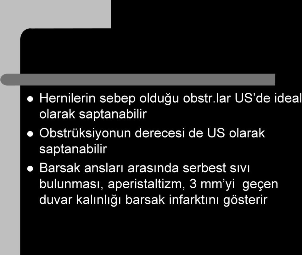 derecesi de US olarak saptanabilir Barsak ansları arasında