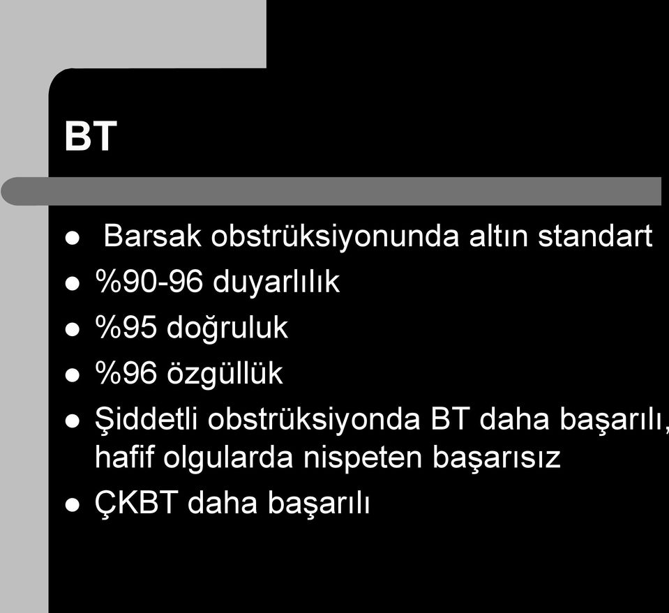 Şiddetli obstrüksiyonda BT daha başarılı,