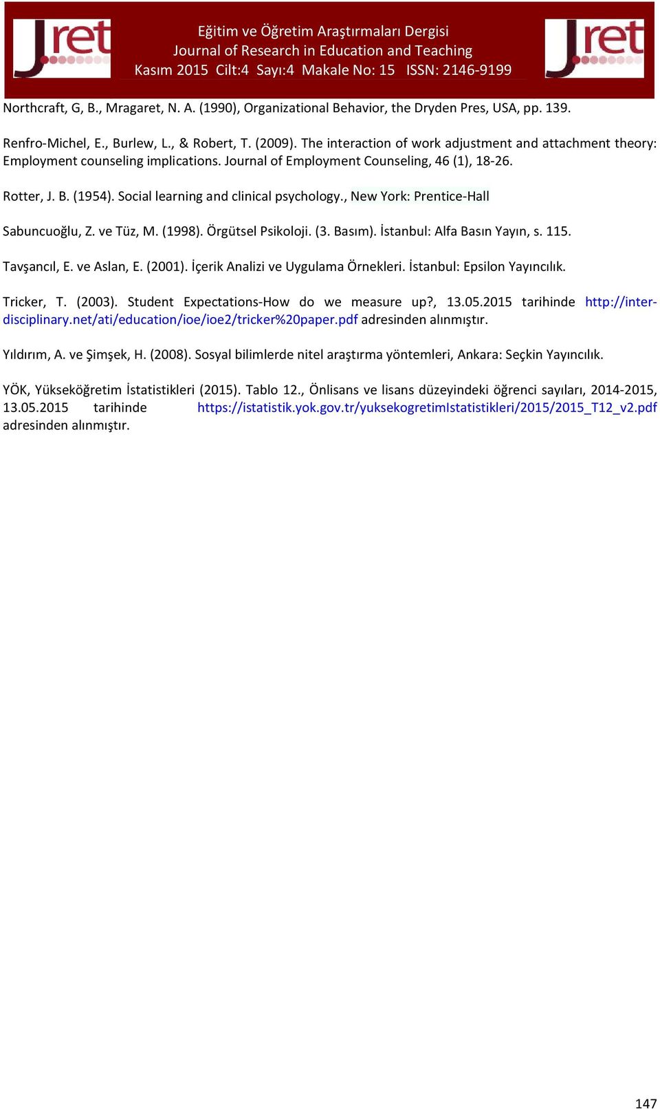 Social learning and clinical psychology., New York: Prentice Hall Sabuncuoğlu, Z. ve Tüz, M. (1998). Örgütsel Psikoloji. (3. Basım). İstanbul: Alfa Basın Yayın, s. 115. Tavşancıl, E. ve Aslan, E.