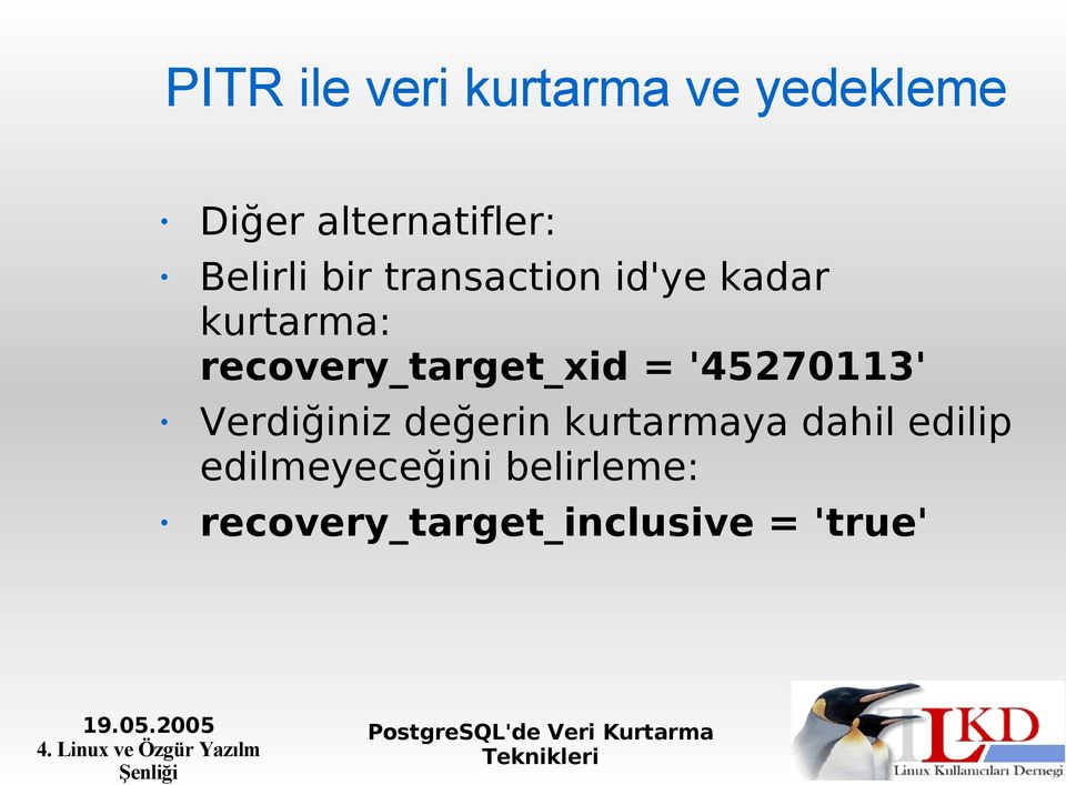 recovery_target_xid = '45270113' Verdiğiniz değerin