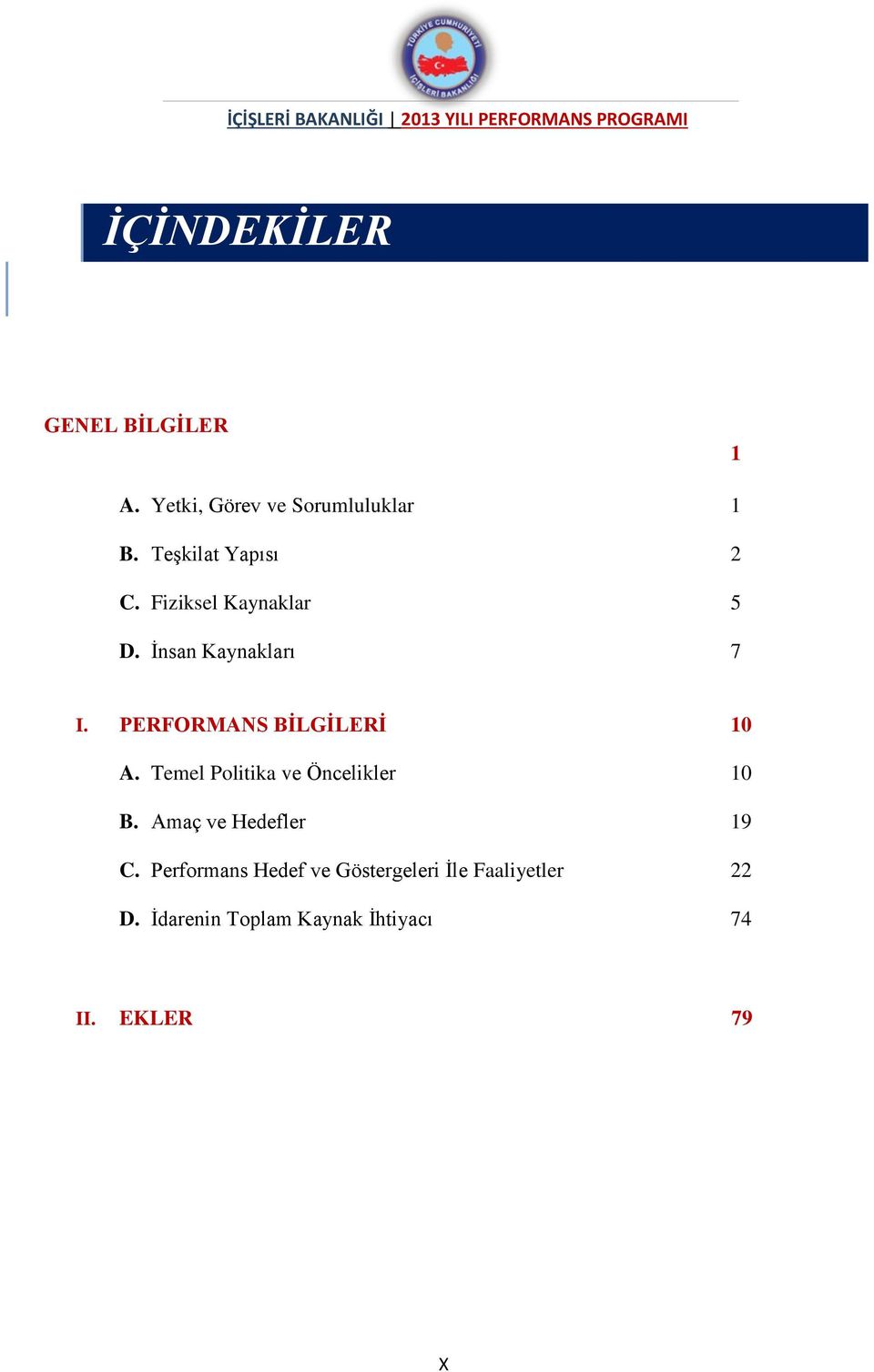 PERFORMANS BİLGİLERİ 10 A. Temel Politika ve Öncelikler 10 B.