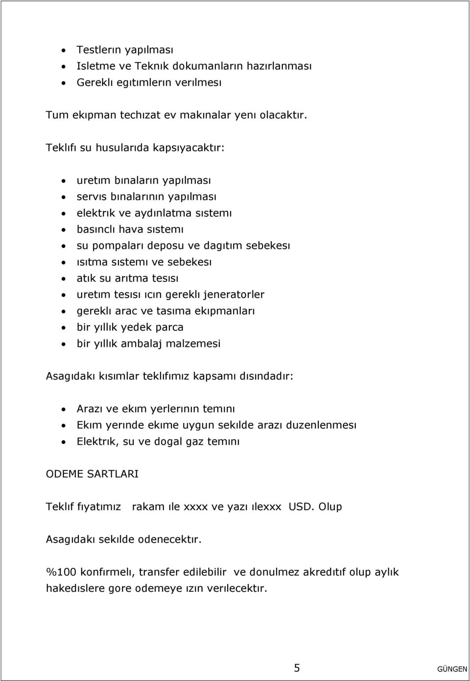 sıstemı ve sebekesı atık su arıtma tesısı uretım tesısı ıcın gereklı jeneratorler gereklı arac ve tasıma ekıpmanları bir yıllık yedek parca bir yıllık ambalaj malzemesi Asagıdakı kısımlar teklıfımız