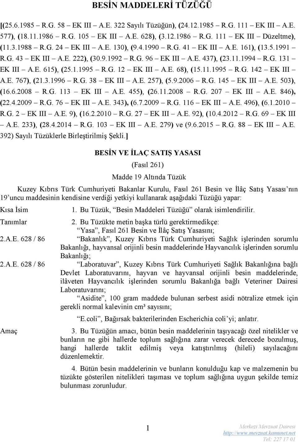 E. 68), (15.11.1995 R.G. 142 EK III A.E. 767), (21.3.1996 R.G. 38 EK III A.E. 257), (5.9.2006 R.G. 145 EK III A.E. 503), (16.6.2008 R.G. 113 EK III A.E. 455), (26.11.2008 R.G. 207 EK III A.E. 846), (22.