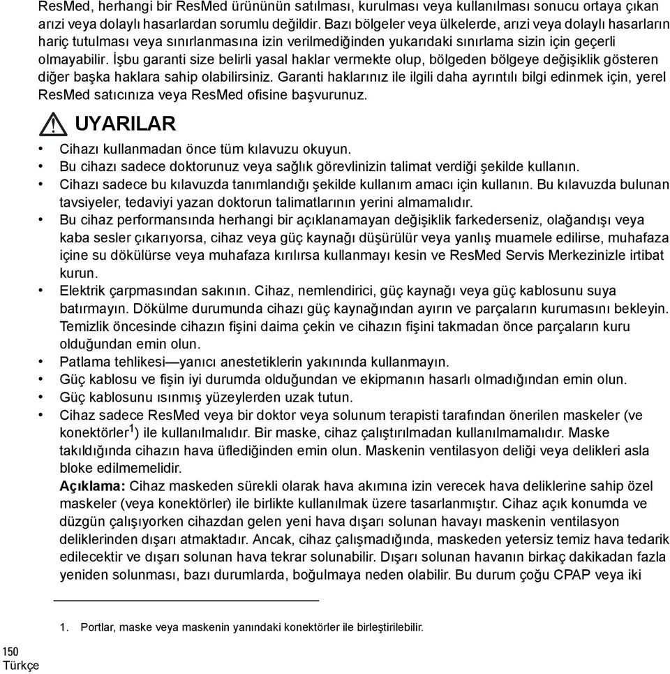 İşbu garanti size belirli yasal haklar vermekte olup, bölgeden bölgeye değişiklik gösteren diğer başka haklara sahip olabilirsiniz.