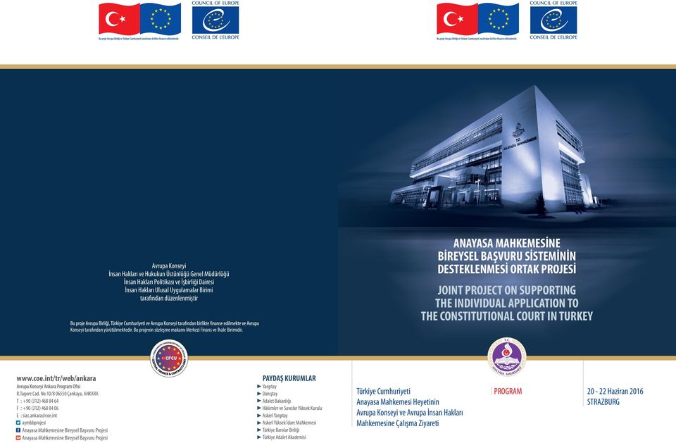 ANAYASA MAHKEMESİNE BİREYSEL BAŞVURU SİSTEMİNİN DESTEKLENMESİ ORTAK PROJESİ JOINT PROJECT ON SUPPORTING THE INDIVIDUAL APPLICATION TO THE CONSTITUTIONAL COURT IN TURKEY www.coe.int/tr/web/ankara R.