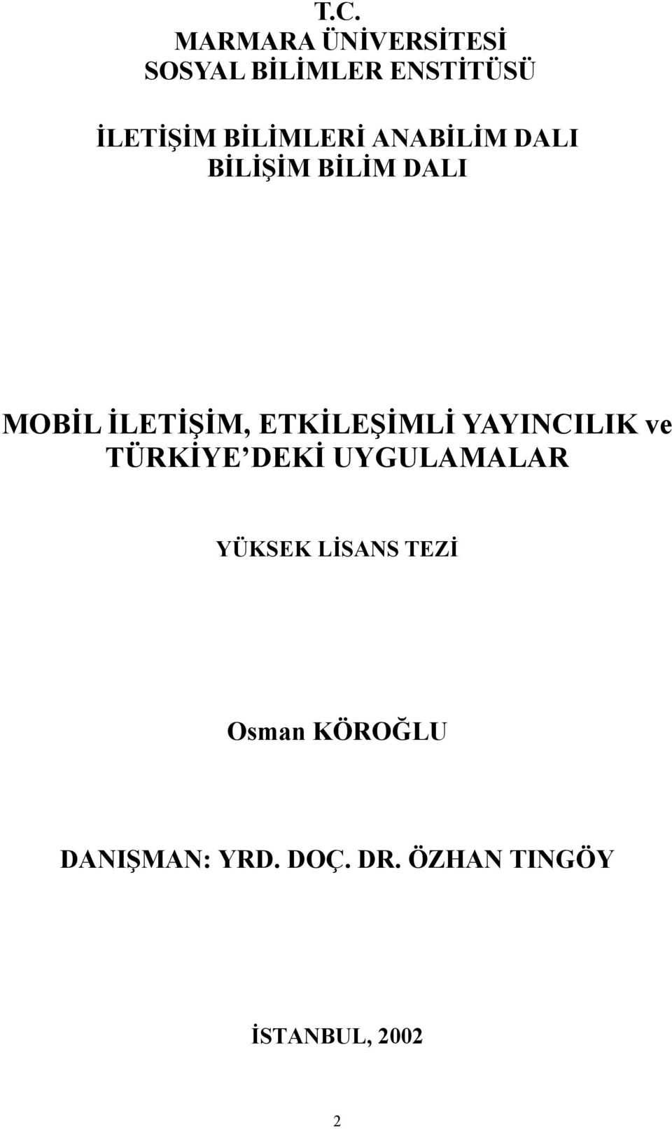 ETKİLEŞİMLİ YAYINCILIK ve TÜRKİYE DEKİ UYGULAMALAR YÜKSEK LİSANS