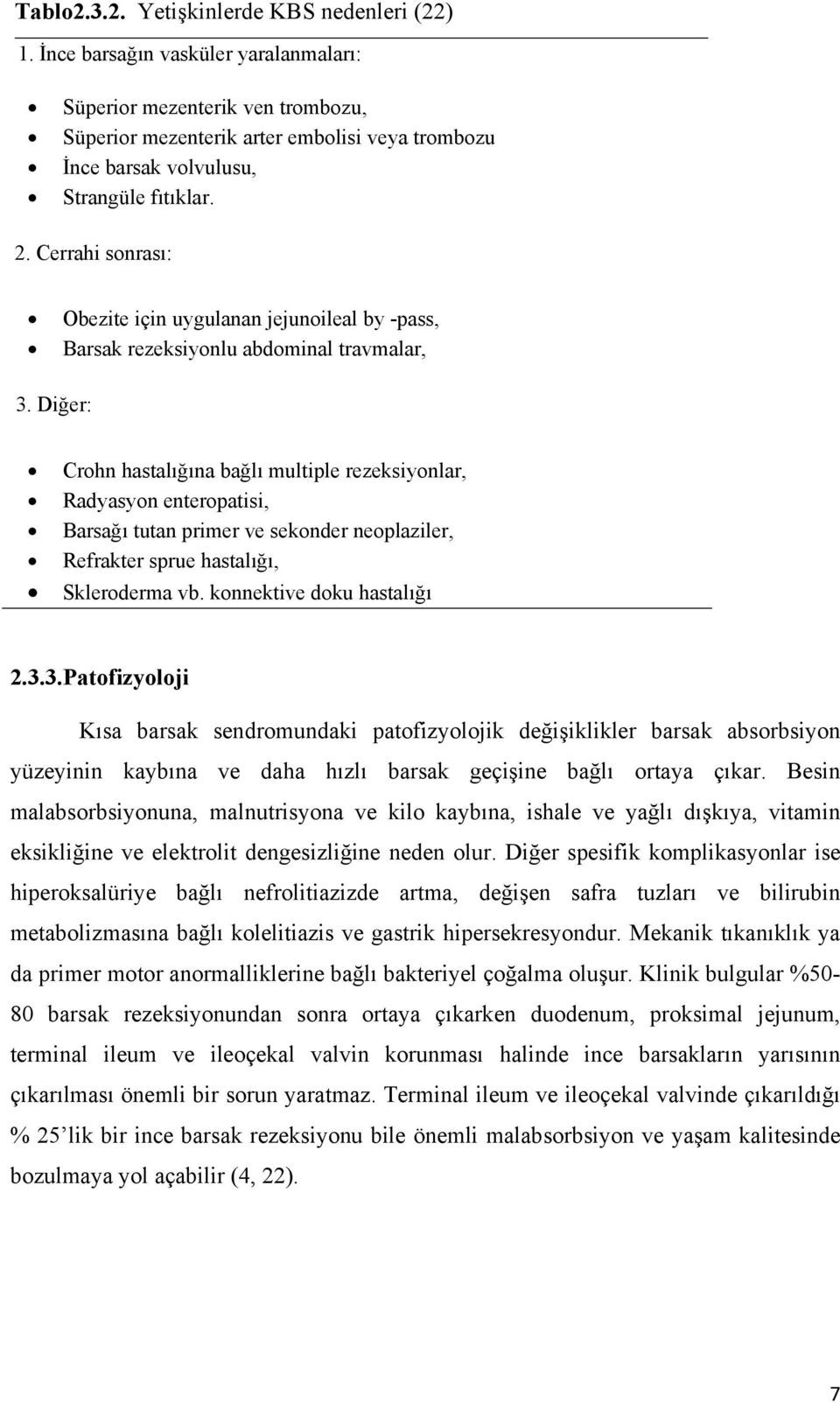 Cerrahi sonrası: Obezite için uygulanan jejunoileal by -pass, Barsak rezeksiyonlu abdominal travmalar, 3.