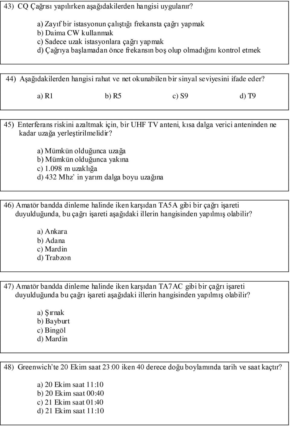 Aşağıdakilerden hangisi rahat ve net okunabilen bir sinyal seviyesini ifade eder?