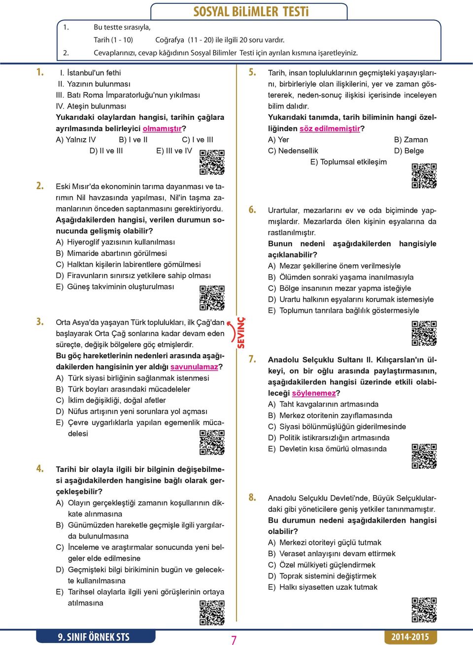 A) Yalnız IV B) I ve II C) I ve III D) II ve III E) III ve IV 5.