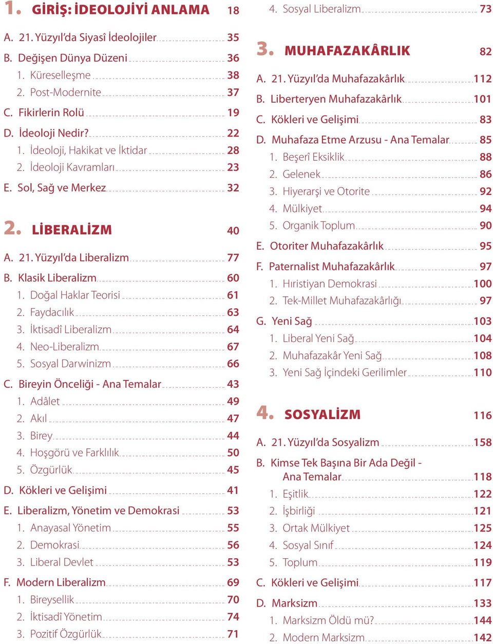 İdeoloji, Hakikat ve İktidar................................... 28 2. İdeoloji Kavramları..................................................23 E. Sol, Sağ ve Merkez......................................................32 2.