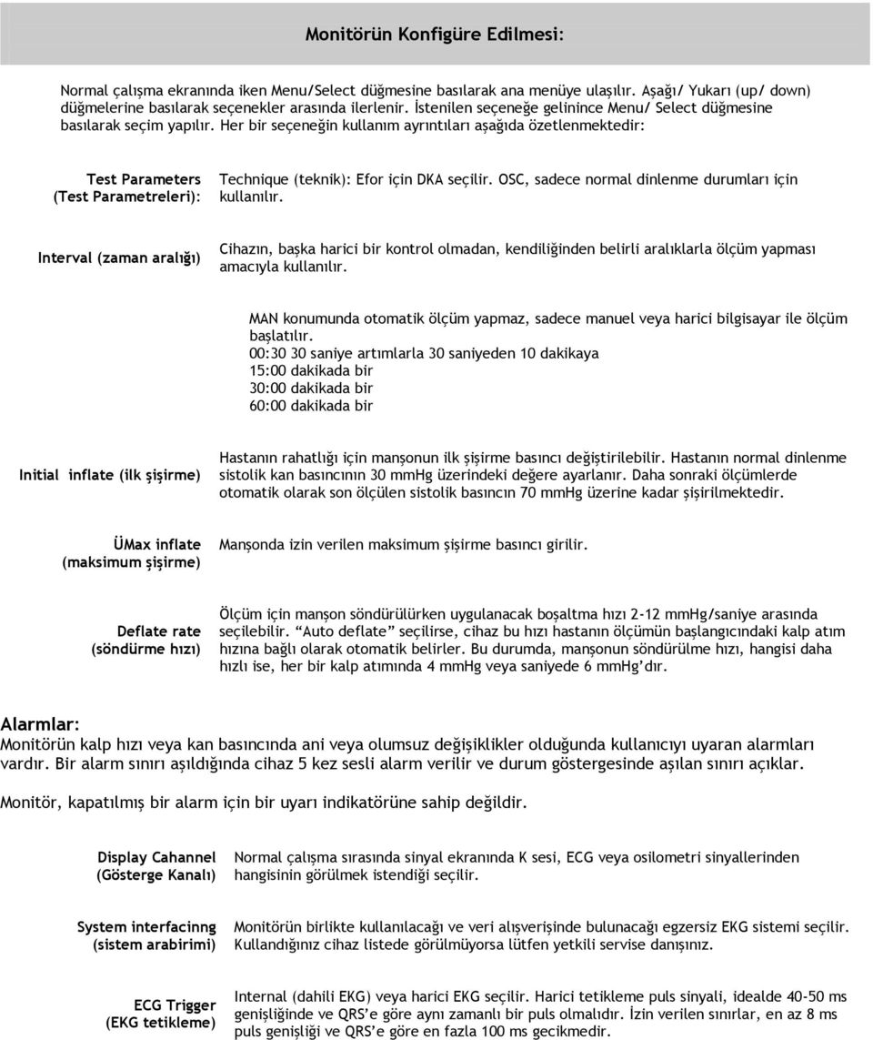 Her bir seçeneğin kullanım ayrıntıları aşağıda özetlenmektedir: Test Parameters (Test Parametreleri): Technique (teknik): Efor için seçilir. OSC, sadece normal dinlenme durumları için kullanılır.