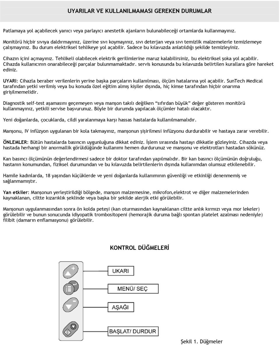 Sadece bu kılavuzda anlatıldığı şekilde temizleyiniz. Cihazın içini açmayınız. Tehlikeli olabilecek elektrik gerilimlerine maruz kalabilirsiniz, bu elektriksel şoka yol açabilir.