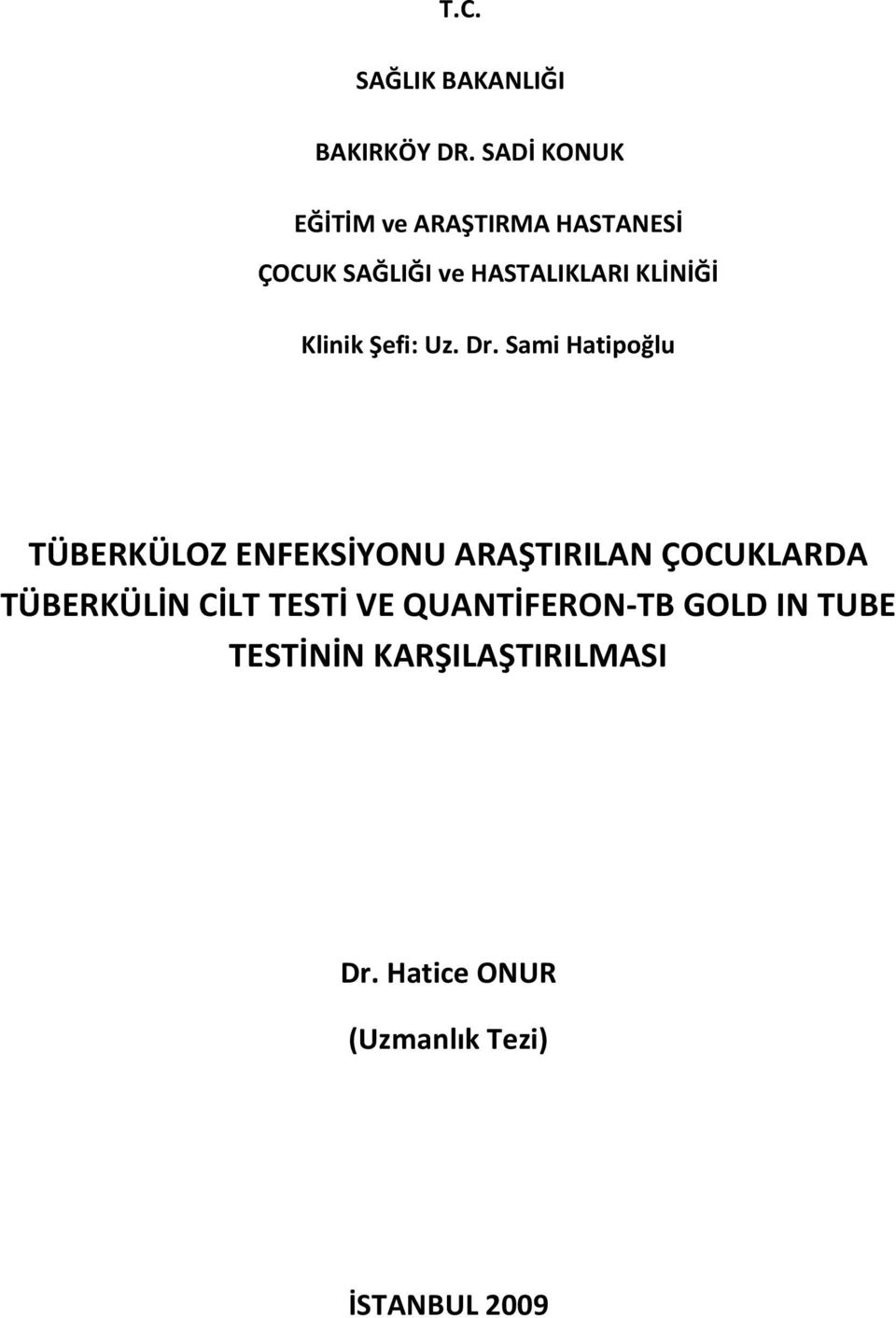 Klinik Şefi: Uz. Dr.