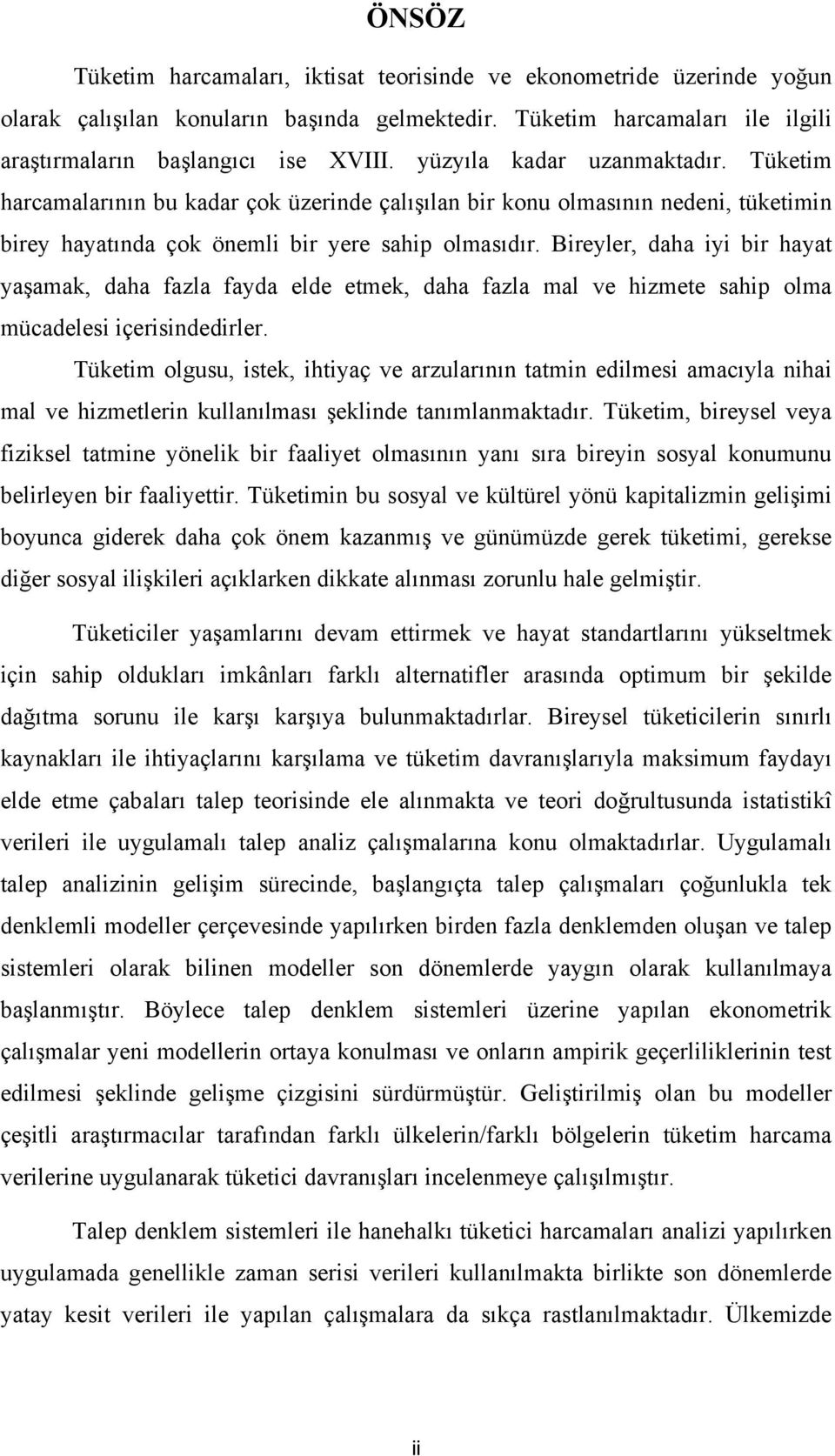 Breyler, daha y br hayat yaşamak, daha fazla fayda elde etmek, daha fazla mal ve hzmete sahp olma mücadeles çersndedrler.