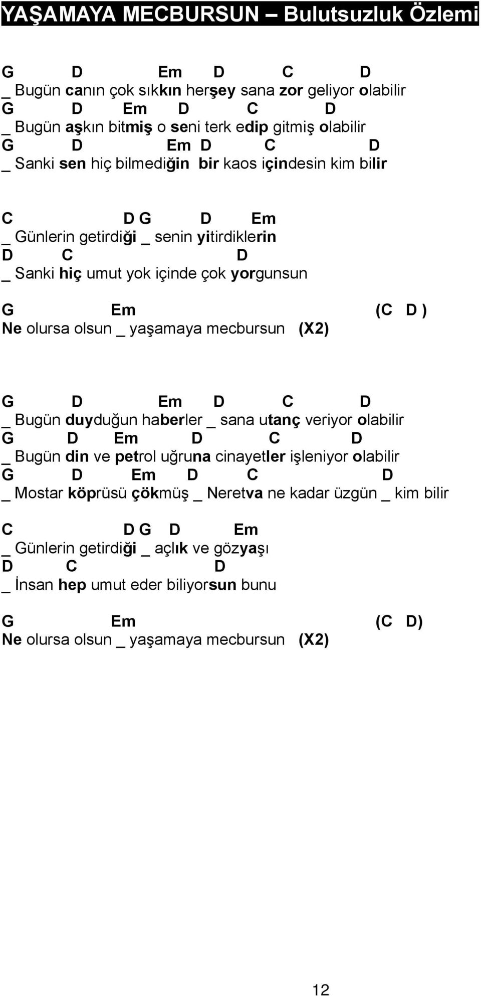 yaşamaya mecbursun (X2) D D D _ Bugün duyduğun haberler _ sana utanç veriyor olabilir D D D _ Bugün din ve petrol uğruna cinayetler işleniyor olabilir D D D _ Mostar