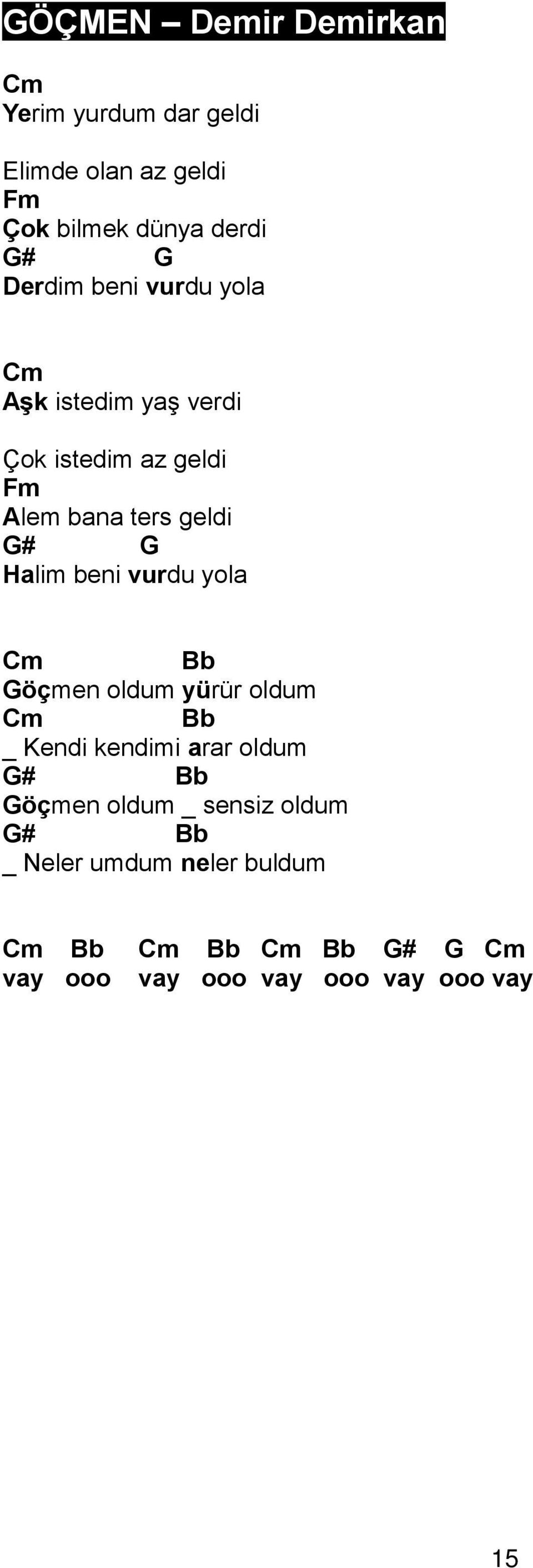 Halim beni vurdu yola m Bb öçmen oldum yürür oldum m Bb _ Kendi kendimi arar oldum # Bb öçmen