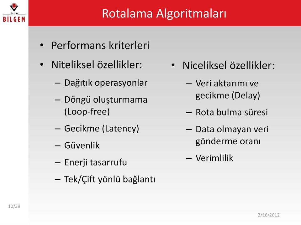 tasarrufu Tek/Çift yönlü bağlantı Niceliksel özellikler: Veri aktarımı ve