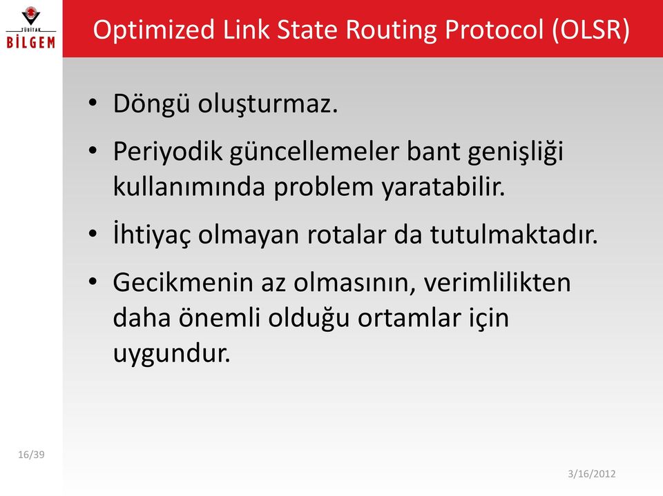 yaratabilir. İhtiyaç olmayan rotalar da tutulmaktadır.