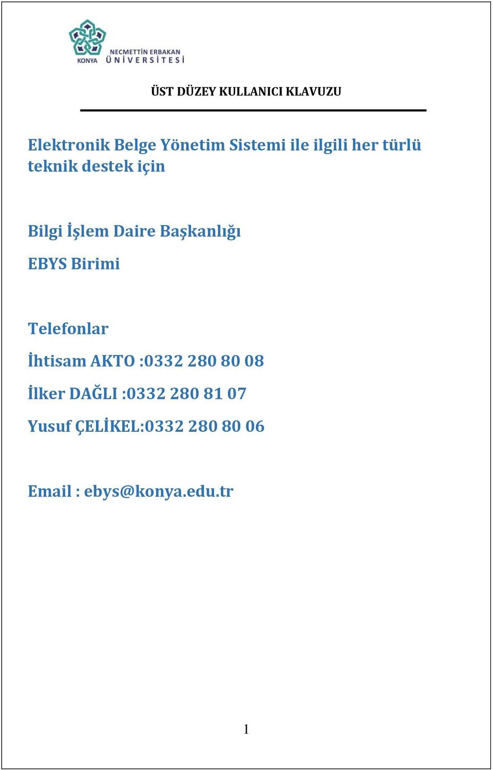 Telefonlar İhtisam AKTO :0332 280 80 08 İlker DAĞLI :0332