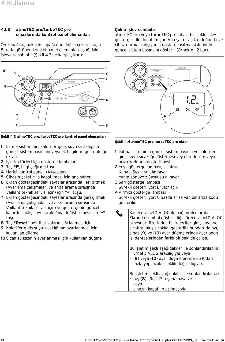 3 ile karşılaştırın): Çoklu işlev sembolü atmotec pro veya turbotec pro cihazı bir çoklu işlev göstergesi ile donatılmıştır.