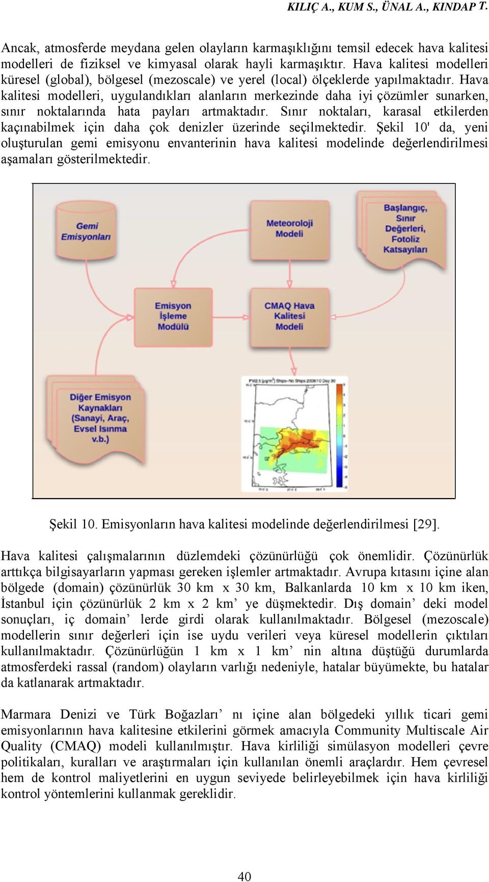 Hava kalitesi modelleri, uygulandıkları alanların merkezinde daha iyi çözümler sunarken, sınır noktalarında hata payları artmaktadır.