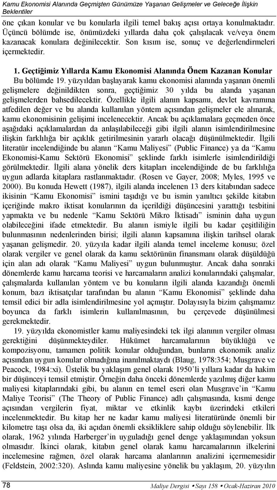 Geçtiğimiz Yıllarda Kamu Ekonomisi Alanında Önem Kazanan Konular Bu bölümde 19.