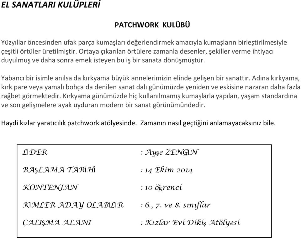 Yabancı bir isimle anılsa da kırkyama büyük annelerimizin elinde gelişen bir sanattır.