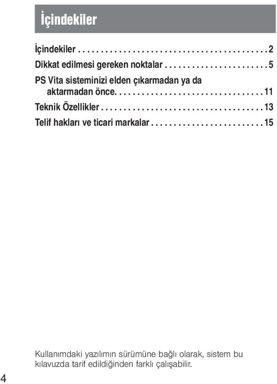 ...11 Teknik Özellikler...13 Telif hakları ve ticari markalar.