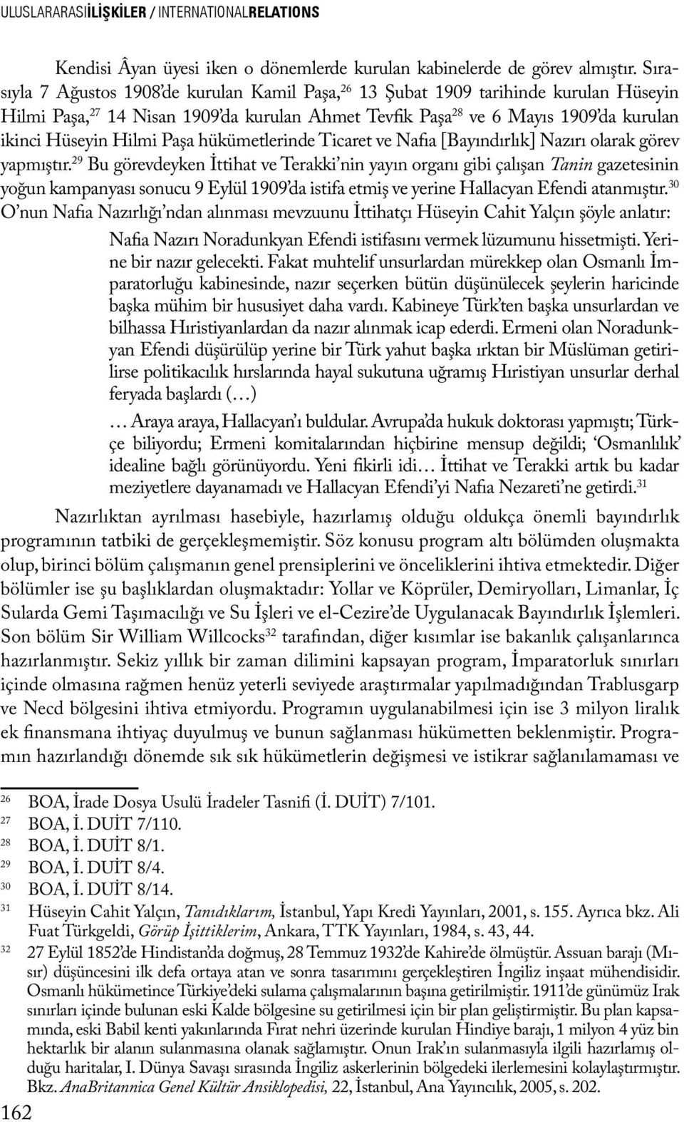 Paşa hükümetlerinde Ticaret ve Nafıa [Bayındırlık] Nazırı olarak görev yapmıştır.