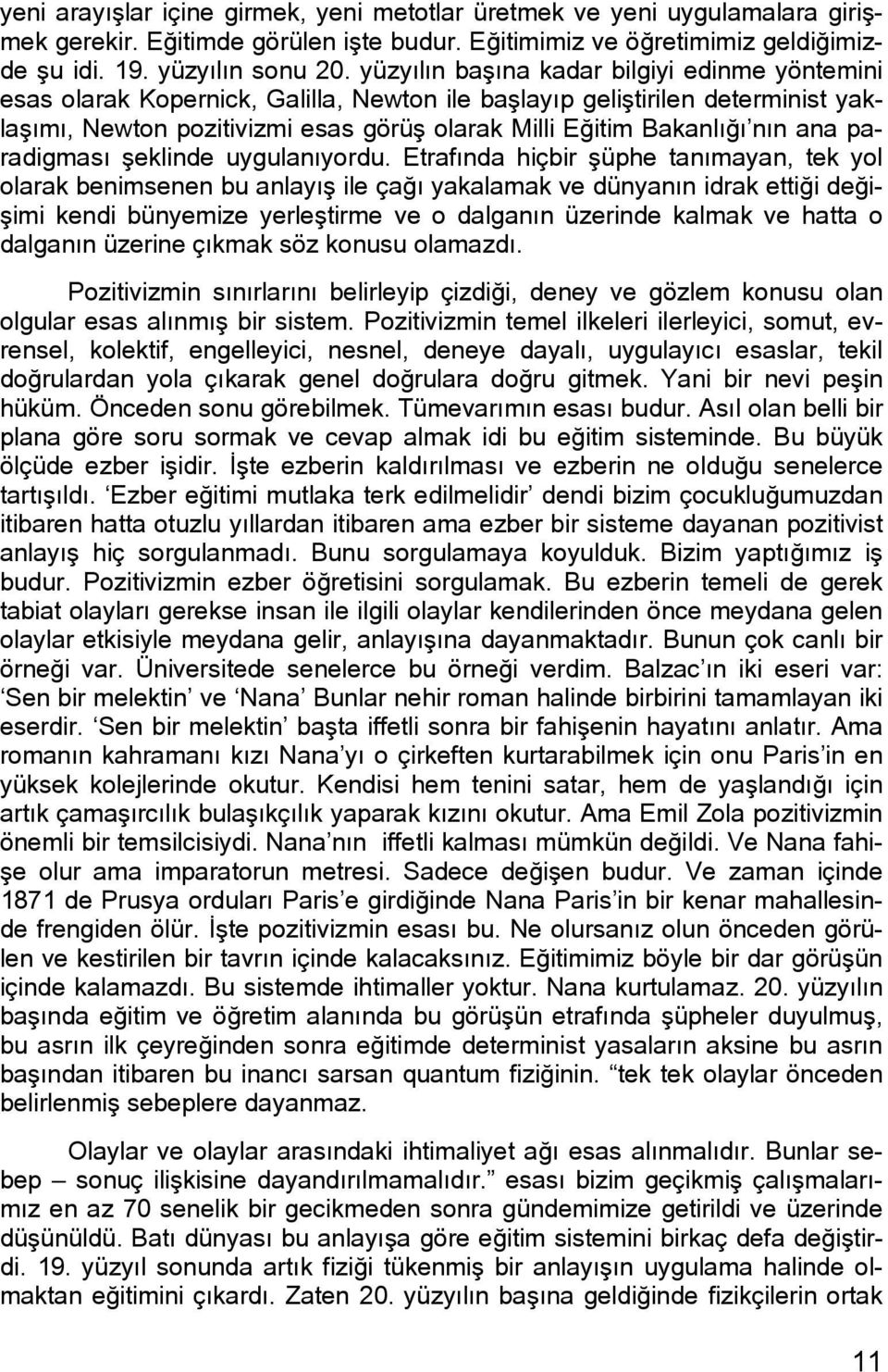 ana paradigması şeklinde uygulanıyordu.