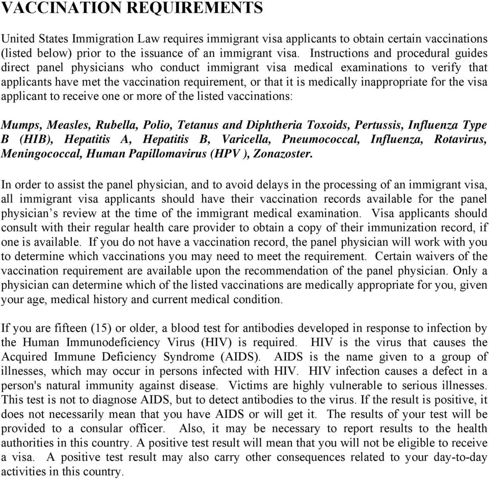 inappropriate for the visa applicant to receive one or more of the listed vaccinations: Mumps, Measles, Rubella, Polio, Tetanus and Diphtheria Toxoids, Pertussis, Influenza Type B (HIB), Hepatitis A,