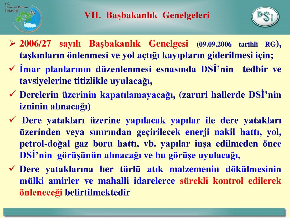 uyulacağı, Derelerin üzerinin kapatılamayacağı, (zaruri hallerde DSİ nin izninin alınacağı) Dere yatakları üzerine yapılacak yapılar ile dere yatakları üzerinden veya sınırından