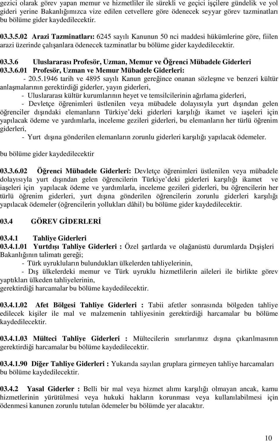 3.6.01 Profesör, Uzman ve Memur Mübadele Giderleri: - 20.5.