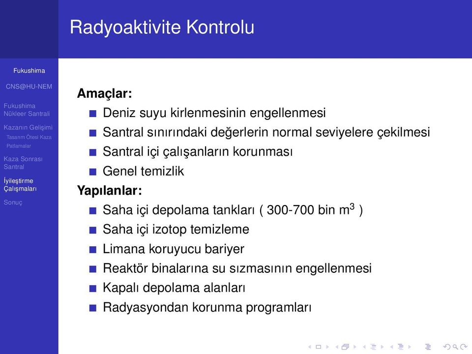 Saha içi depolama tankları ( 300-700 bin m 3 ) Saha içi izotop temizleme Limana koruyucu bariyer