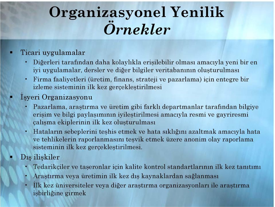 tarafından bilgiye erişim ve bilgi paylaşımının iyileştirilmesi amacıyla resmi ve gayriresmi çalışma ekiplerinin ilk kez oluşturulması Hataların sebeplerini teşhis etmek ve hata sıklığını azaltmak