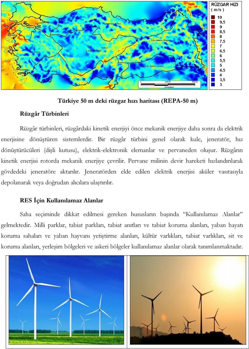 Pervane milinin devir hareketi hızlandırılarak gövdedeki jeneratöre aktarılır. Jeneratörden elde edilen elektrik enerjisi aküler vasıtasıyla depolanarak veya doğrudan alıcılara ulaştırılır.