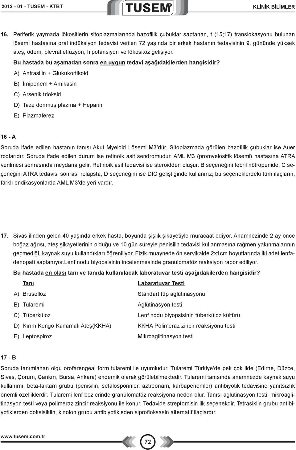 tedavisinin 9. gününde yüksek ateş, ödem, plevral effüzyon, hipotansiyon ve lökositoz gelişiyor. Bu hastada bu aşamadan sonra en uygun tedavi aşağıdakilerden hangisidir?