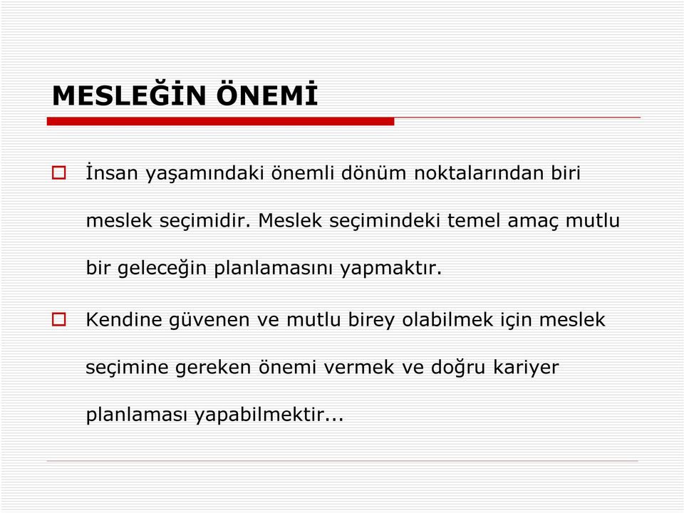 Meslek seçimindeki temel amaç mutlu bir geleceğin planlamasını