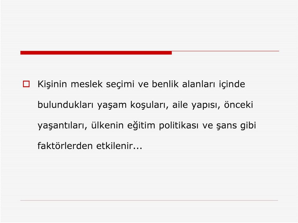 yapısı, önceki yaşantıları, ülkenin eğitim