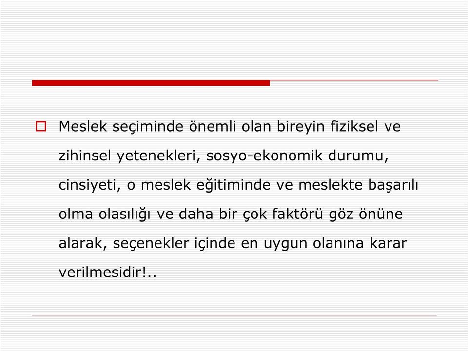 eğitiminde ve meslekte başarılı olma olasılığı ve daha bir çok