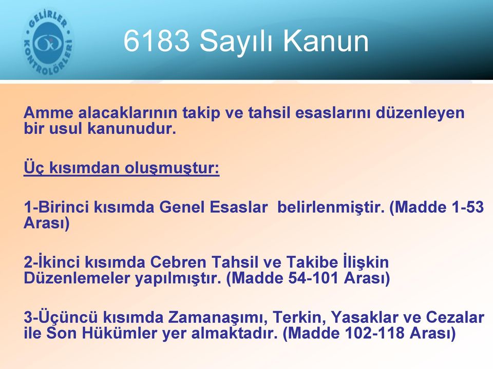 (Madde 1-53 Arası) 2-İkinci kısımda Cebren Tahsil ve Takibe İlişkin Düzenlemeler yapılmıştır.