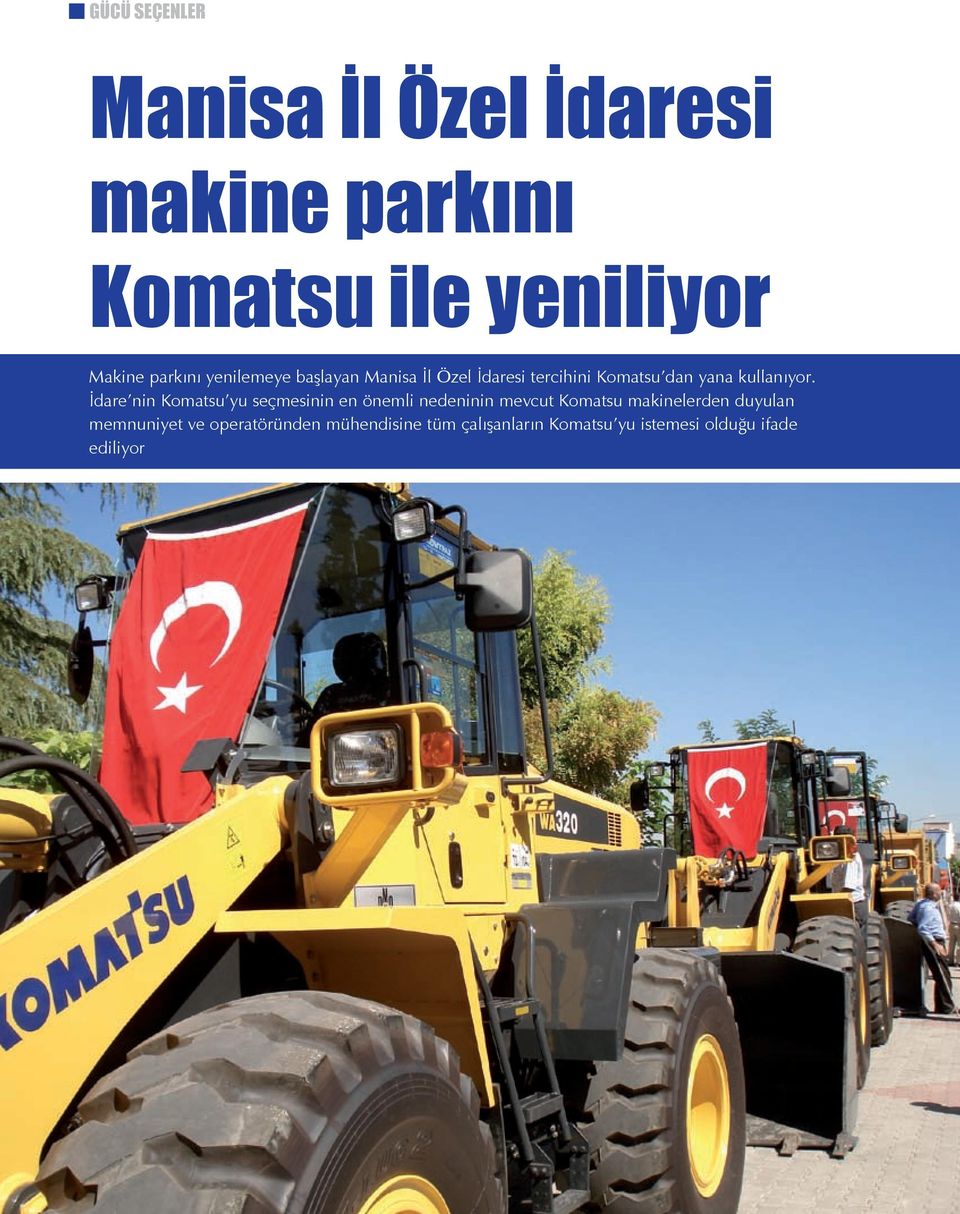 İdare nin Komatsu yu seçmesinin en önemli nedeninin mevcut Komatsu makinelerden duyulan